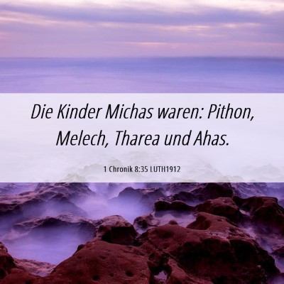 Picture 06 - 1 Chronik 8:35 LUTH1912 - Die Kinder Michas waren: Pithon, Melech, Tharea - Bible Verse Picture