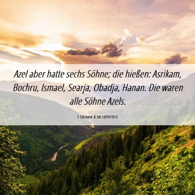 Picture 06 - 1 Chronik 8:38 LUTH1912 - Azel aber hatte sechs Söhne; die hießen: - Bible Verse Picture