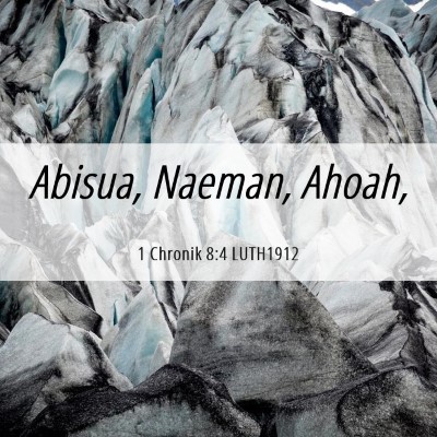 Picture 06 - 1 Chronik 8:4 LUTH1912 - Abisua, Naeman, - Bible Verse Picture