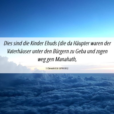 Picture 06 - 1 Chronik 8:6 LUTH1912 - Dies sind die Kinder Ehuds (die da Häupter waren - Bible Verse Picture
