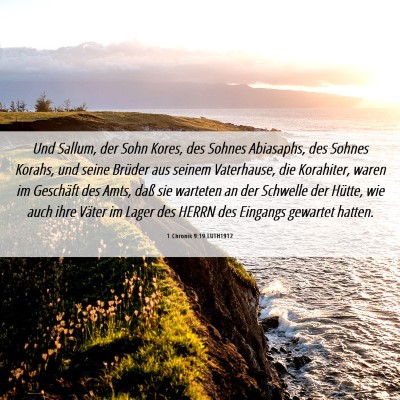 Picture 06 - 1 Chronik 9:19 LUTH1912 - Und Sallum, der Sohn Kores, des Sohnes Abiasaphs, - Bible Verse Picture