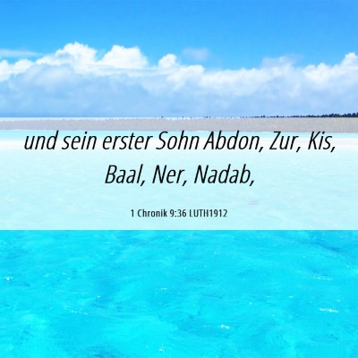 Picture 06 - 1 Chronik 9:36 LUTH1912 - und sein erster Sohn Abdon, Zur, Kis, Baal, Ner, - Bible Verse Picture