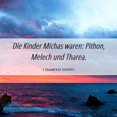 Picture 06 - 1 Chronik 9:41 LUTH1912 - Die Kinder Michas waren: Pithon, Melech und - Bible Verse Picture