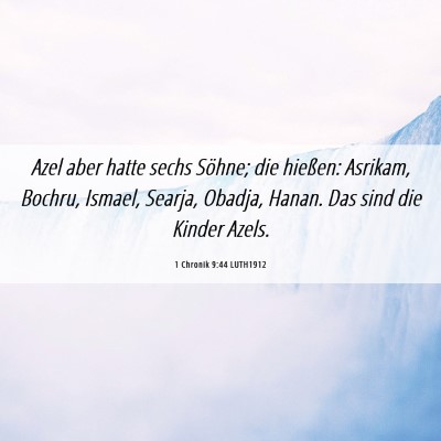 Picture 06 - 1 Chronik 9:44 LUTH1912 - Azel aber hatte sechs Söhne; die hießen: - Bible Verse Picture