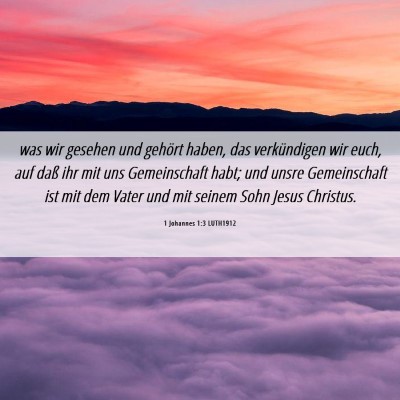 Picture 06 - 1 Johannes 1:3 LUTH1912 - was wir gesehen und gehört haben, das - Bible Verse Picture