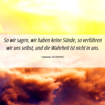 Picture 06 - 1 Johannes 1:8 LUTH1912 - So wir sagen, wir haben keine Sünde, so - Bible Verse Picture