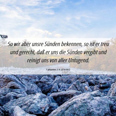 Picture 06 - 1 Johannes 1:9 LUTH1912 - So wir aber unsre Sünden bekennen, so ist er - Bible Verse Picture