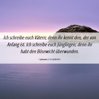 Picture 06 - 1 Johannes 2:13 LUTH1912 - Ich schreibe euch Vätern; denn ihr kennt den, - Bible Verse Picture