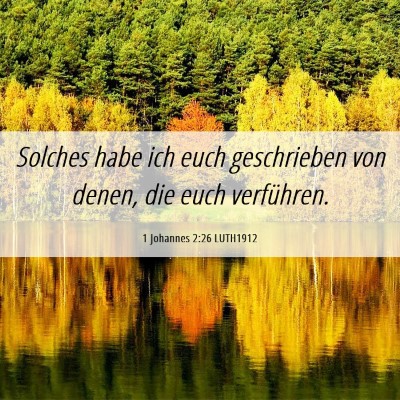 Picture 06 - 1 Johannes 2:26 LUTH1912 - Solches habe ich euch geschrieben von denen, die - Bible Verse Picture