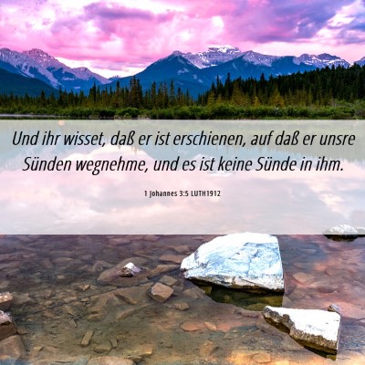 Picture 06 - 1 Johannes 3:5 LUTH1912 - Und ihr wisset, daß er ist erschienen, auf daß - Bible Verse Picture