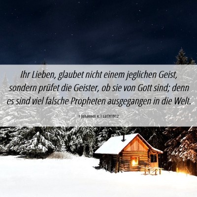 Picture 06 - 1 Johannes 4:1 LUTH1912 - Ihr Lieben, glaubet nicht einem jeglichen Geist, - Bible Verse Picture