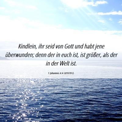 Picture 06 - 1 Johannes 4:4 LUTH1912 - Kindlein, ihr seid von Gott und habt jene - Bible Verse Picture