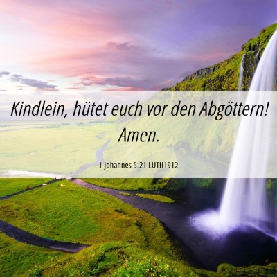 Picture 06 - 1 Johannes 5:21 LUTH1912 - Kindlein, hütet euch vor den Abgöttern! - Bible Verse Picture