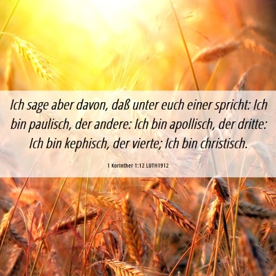 Picture 06 - 1 Korinther 1:12 LUTH1912 - Ich sage aber davon, daß unter euch einer - Bible Verse Picture