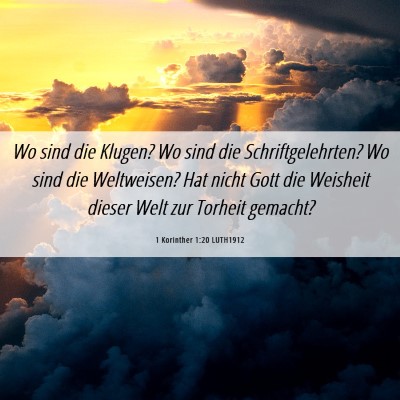 Picture 06 - 1 Korinther 1:20 LUTH1912 - Wo sind die Klugen? Wo sind die Schriftgelehrten? - Bible Verse Picture