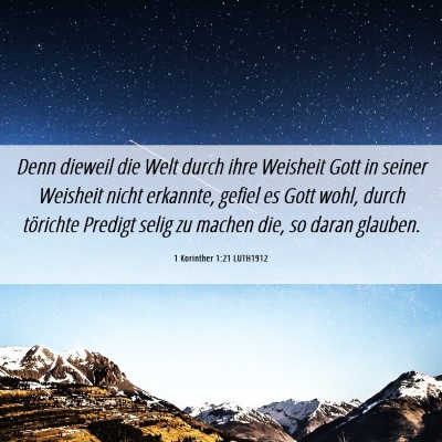 Picture 06 - 1 Korinther 1:21 LUTH1912 - Denn dieweil die Welt durch ihre Weisheit Gott in - Bible Verse Picture