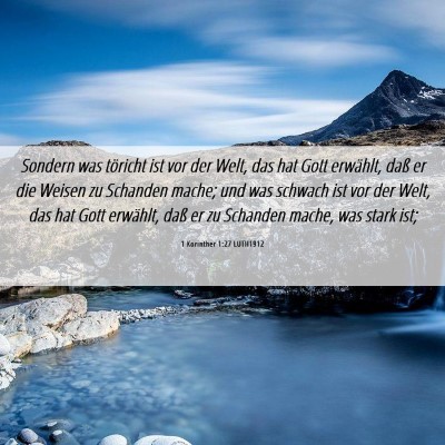 Picture 06 - 1 Korinther 1:27 LUTH1912 - Sondern was töricht ist vor der Welt, das hat - Bible Verse Picture