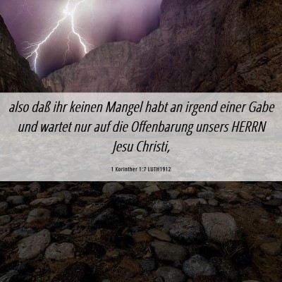 Picture 06 - 1 Korinther 1:7 LUTH1912 - also daß ihr keinen Mangel habt an irgend einer - Bible Verse Picture