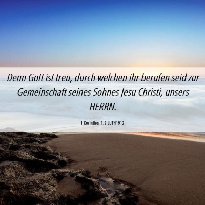 Picture 06 - 1 Korinther 1:9 LUTH1912 - Denn Gott ist treu, durch welchen ihr berufen - Bible Verse Picture