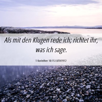 Picture 06 - 1 Korinther 10:15 LUTH1912 - Als mit den Klugen rede ich; richtet ihr, was ich - Bible Verse Picture