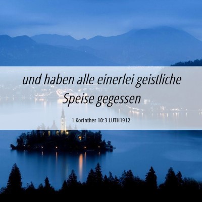 Picture 06 - 1 Korinther 10:3 LUTH1912 - und haben alle einerlei geistliche Speise - Bible Verse Picture