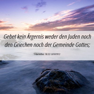 Picture 06 - 1 Korinther 10:32 LUTH1912 - Gebet kein Ärgernis weder den Juden noch den - Bible Verse Picture