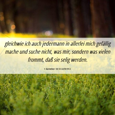 Picture 06 - 1 Korinther 10:33 LUTH1912 - gleichwie ich auch jedermann in allerlei mich - Bible Verse Picture