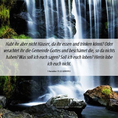 Picture 06 - 1 Korinther 11:22 LUTH1912 - Habt ihr aber nicht Häuser, da ihr essen und - Bible Verse Picture