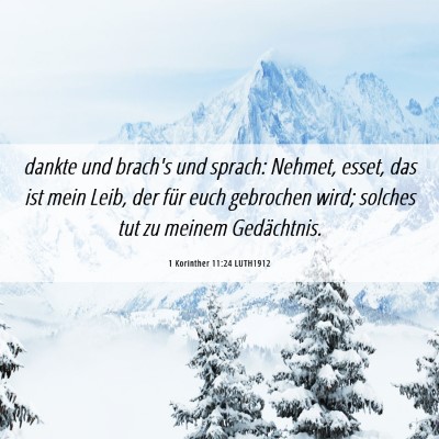 Picture 06 - 1 Korinther 11:24 LUTH1912 - dankte und brach's und sprach: Nehmet, esset, das - Bible Verse Picture
