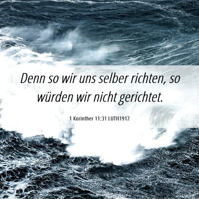 Picture 06 - 1 Korinther 11:31 LUTH1912 - Denn so wir uns selber richten, so würden wir - Bible Verse Picture