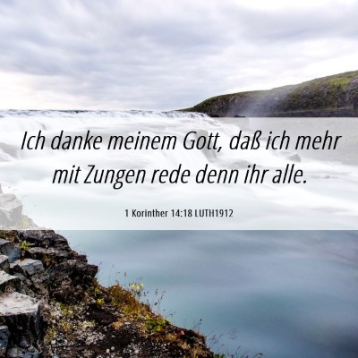 Picture 06 - 1 Korinther 14:18 LUTH1912 - Ich danke meinem Gott, daß ich mehr mit Zungen - Bible Verse Picture