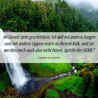 Picture 06 - 1 Korinther 14:21 LUTH1912 - Im Gesetz steht geschrieben: Ich will mit andern - Bible Verse Picture