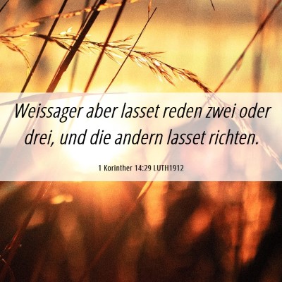 Picture 06 - 1 Korinther 14:29 LUTH1912 - Weissager aber lasset reden zwei oder drei, und - Bible Verse Picture