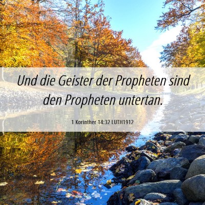 Picture 06 - 1 Korinther 14:32 LUTH1912 - Und die Geister der Propheten sind den Propheten - Bible Verse Picture