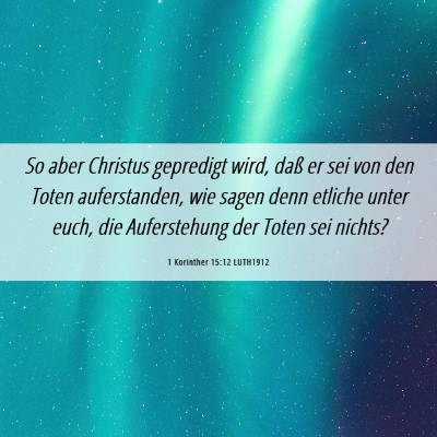 Picture 06 - 1 Korinther 15:12 LUTH1912 - So aber Christus gepredigt wird, daß er sei von - Bible Verse Picture