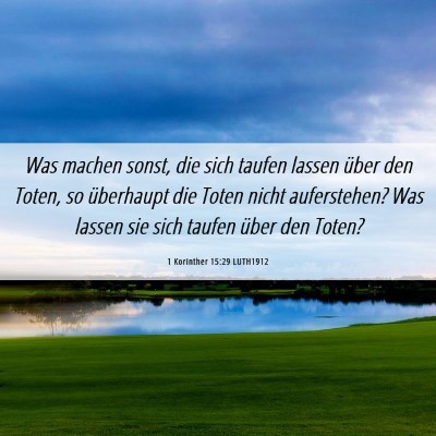 Picture 06 - 1 Korinther 15:29 LUTH1912 - Was machen sonst, die sich taufen lassen über - Bible Verse Picture