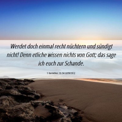 Picture 06 - 1 Korinther 15:34 LUTH1912 - Werdet doch einmal recht nüchtern und sündigt - Bible Verse Picture