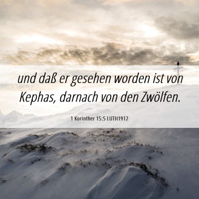 Picture 06 - 1 Korinther 15:5 LUTH1912 - und daß er gesehen worden ist von Kephas, - Bible Verse Picture