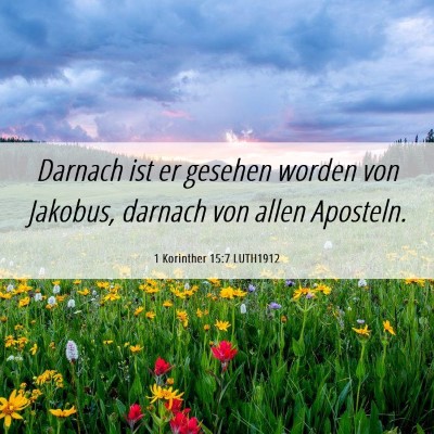 Picture 06 - 1 Korinther 15:7 LUTH1912 - Darnach ist er gesehen worden von Jakobus, - Bible Verse Picture