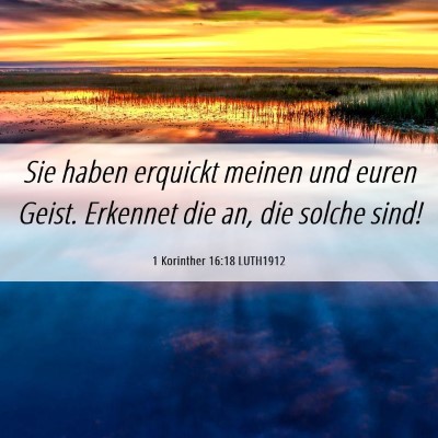 Picture 06 - 1 Korinther 16:18 LUTH1912 - Sie haben erquickt meinen und euren Geist. - Bible Verse Picture