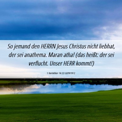 Picture 06 - 1 Korinther 16:22 LUTH1912 - So jemand den HERRN Jesus Christus nicht liebhat, - Bible Verse Picture
