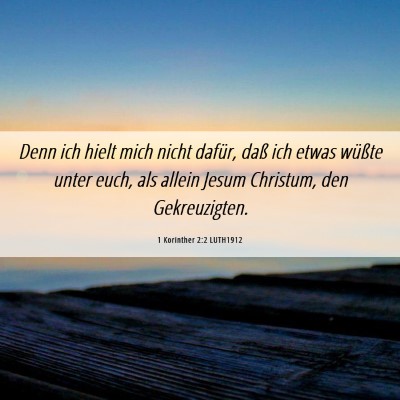 Picture 06 - 1 Korinther 2:2 LUTH1912 - Denn ich hielt mich nicht dafür, daß ich etwas - Bible Verse Picture