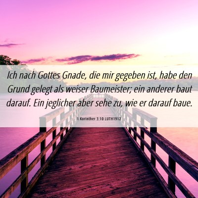 Picture 06 - 1 Korinther 3:10 LUTH1912 - Ich nach Gottes Gnade, die mir gegeben ist, habe - Bible Verse Picture
