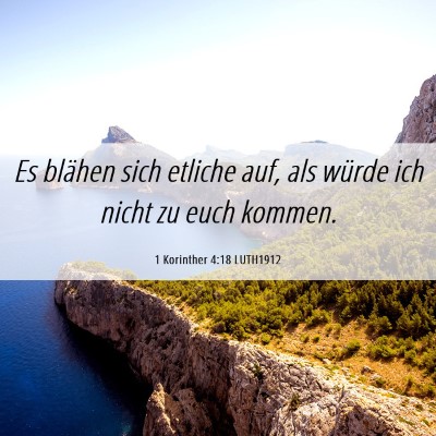 Picture 06 - 1 Korinther 4:18 LUTH1912 - Es blähen sich etliche auf, als würde ich nicht - Bible Verse Picture