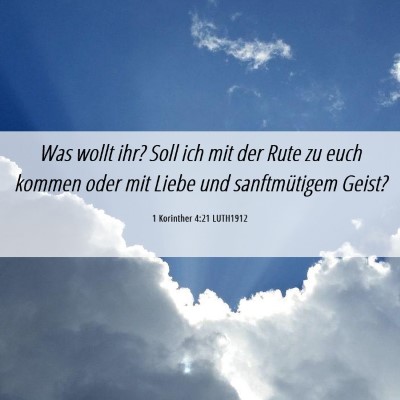 Picture 06 - 1 Korinther 4:21 LUTH1912 - Was wollt ihr? Soll ich mit der Rute zu euch - Bible Verse Picture