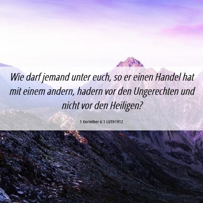 Picture 06 - 1 Korinther 6:1 LUTH1912 - Wie darf jemand unter euch, so er einen Handel - Bible Verse Picture