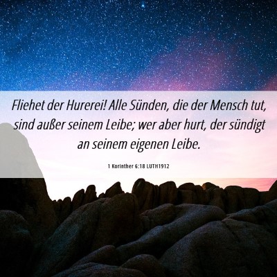 Picture 06 - 1 Korinther 6:18 LUTH1912 - Fliehet der Hurerei! Alle Sünden, die der Mensch - Bible Verse Picture