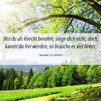 Picture 06 - 1 Korinther 7:21 LUTH1912 - Bist du als Knecht berufen, sorge dich nicht; - Bible Verse Picture
