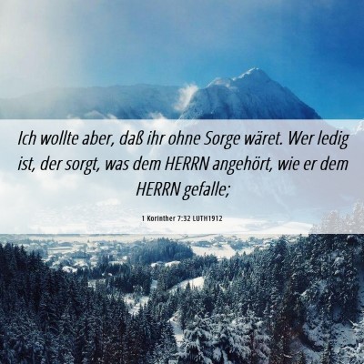 Picture 06 - 1 Korinther 7:32 LUTH1912 - Ich wollte aber, daß ihr ohne Sorge wäret. Wer - Bible Verse Picture