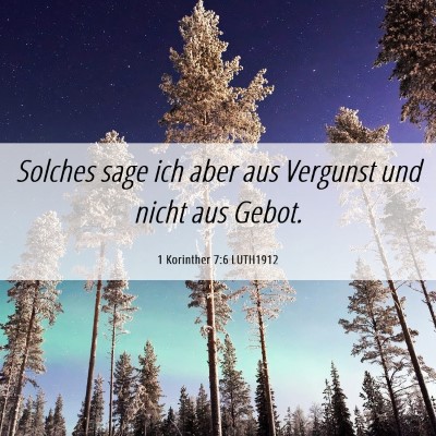 Picture 06 - 1 Korinther 7:6 LUTH1912 - Solches sage ich aber aus Vergunst und nicht aus - Bible Verse Picture